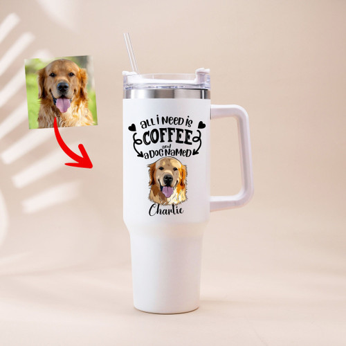 Customized Tumbler For Dog Lovers (All I Need Is Coffee And A Dog)