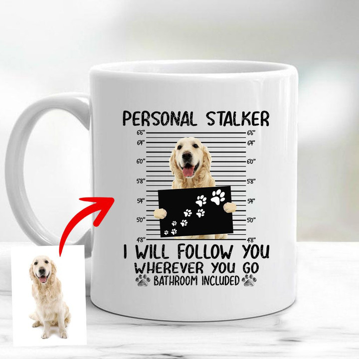 Personal Stalker Dog Custom Mug Gift For Dog Owners, Dog Moms, Dog Dads, Pet Lovers On Birthday