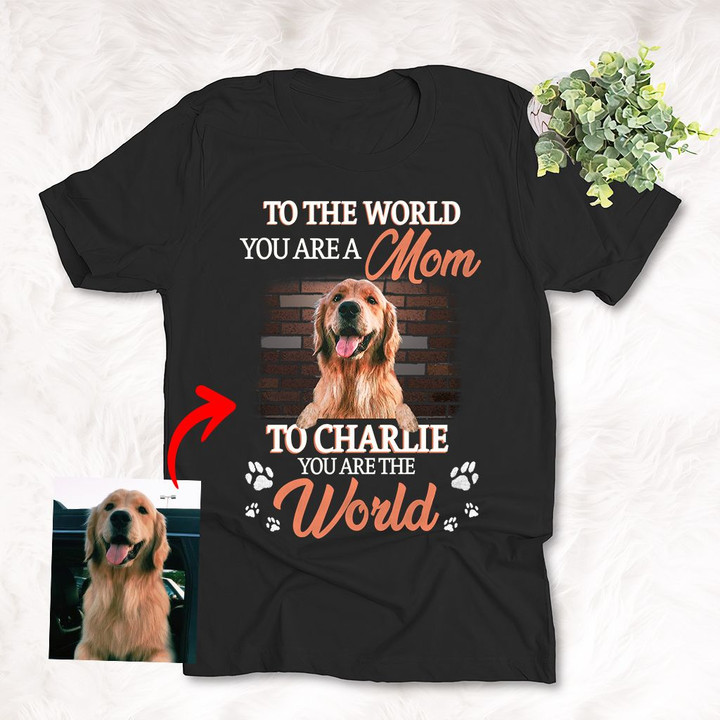 Furry Mom, To Your Puppy You Are The World Personalized Pet Portrait Unisex T-shirt Special Gift for Mother's Day Dog Lover