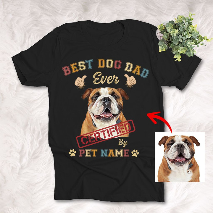 Best Dog Dad Ever Certified By Your Dog Father's Day T-shirt Gift For Dad