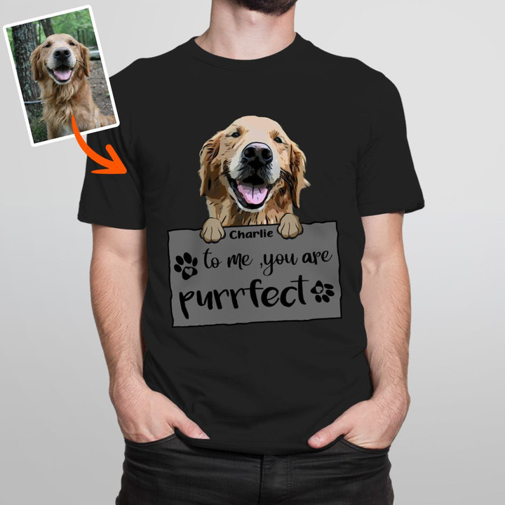 To Me You Are Purrfect Custom Unisex T-shirt For Dog Owners