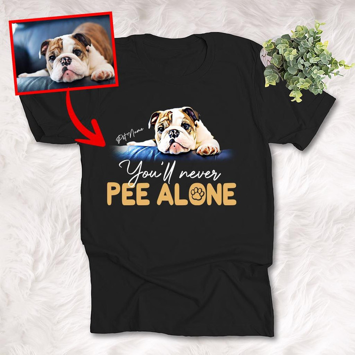 Personalized You Will Never Pee Alone Unisex T-shirt for Dog Lovers