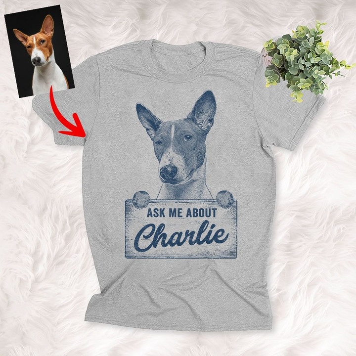 Ask Me About My Dog Customized Dog Portrait T-shirt For Dog Humans