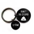 Don't Do Stupid Shit from Dad - Black Round Keychain