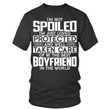 Proud Girlfriend - I'm Not Spoiled I'm Just Loved Protected - T-shirt
