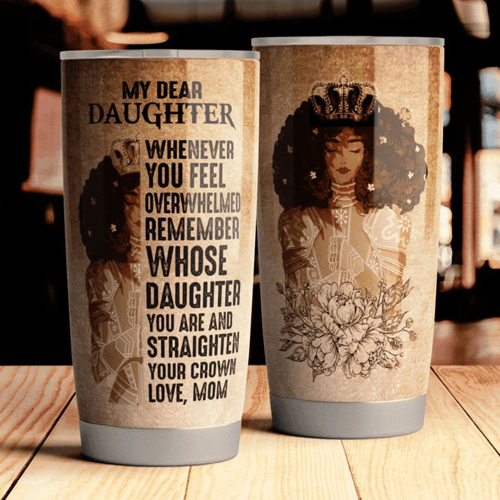 To My Daughter - Straighten Your Crown - Steel Tumbler