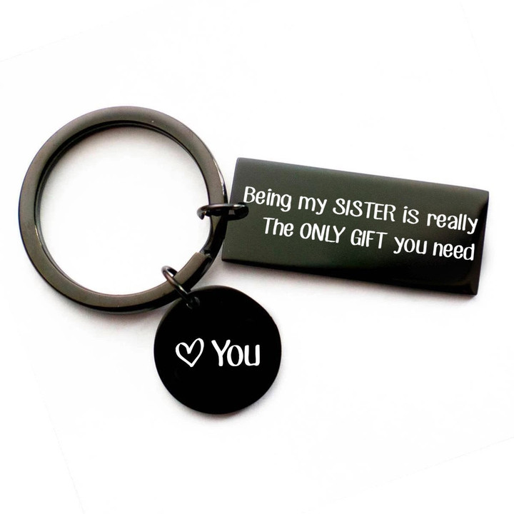 To My Sister - The only gift you need - Black Keychain