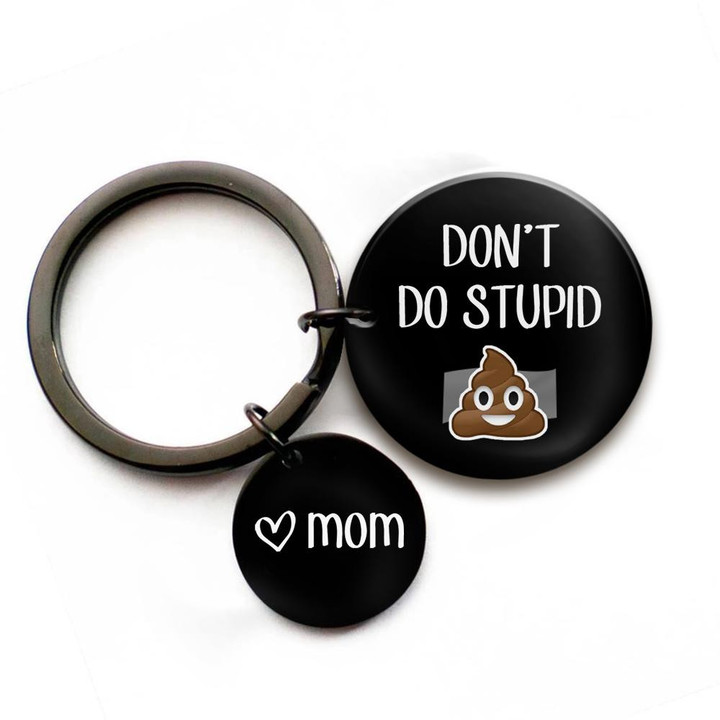 Don't Do Stupid Shit from Mom - Black Round Keychain