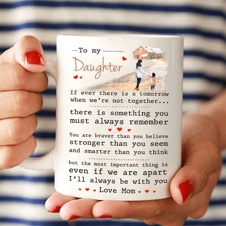 To My Daughter You Are Braver Than You Believe - Mug 🔥HOT DEAL - 50% OFF🔥