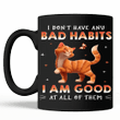 I Don't Have Any Bad Habits I Am Good At All Of Them Cat - Mug
