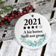 2021 a Bit Better Still Not Great Pandemic Ornament Covid Ornament