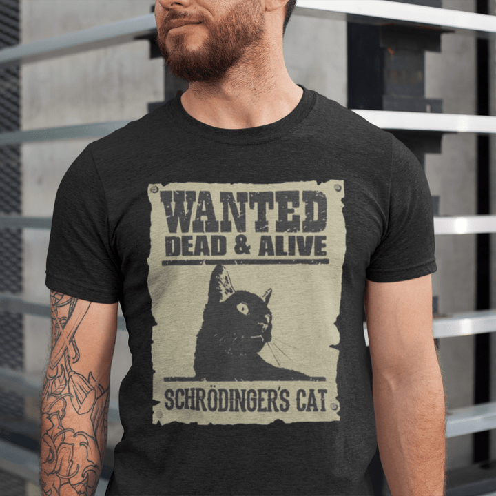 Wanted Dead and Alive Schrodinger's Cat T-Shirt 🔥HOT DEAL - 50% OFF🔥