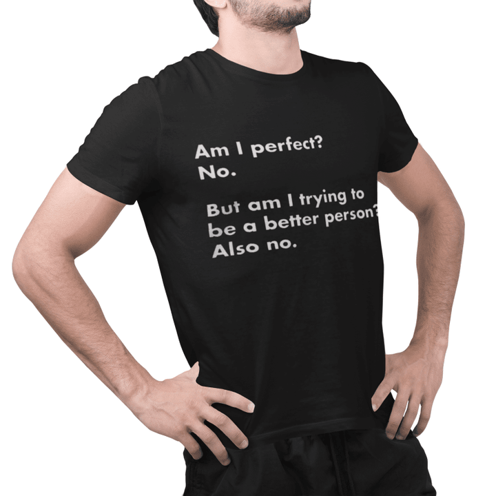 Am I Perfect? No. - T-shirt 🔥HOT DEAL - 50% OFF🔥
