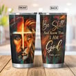 Jesus Be Still And Know That I Am God Stainless Steel Tumbler 169