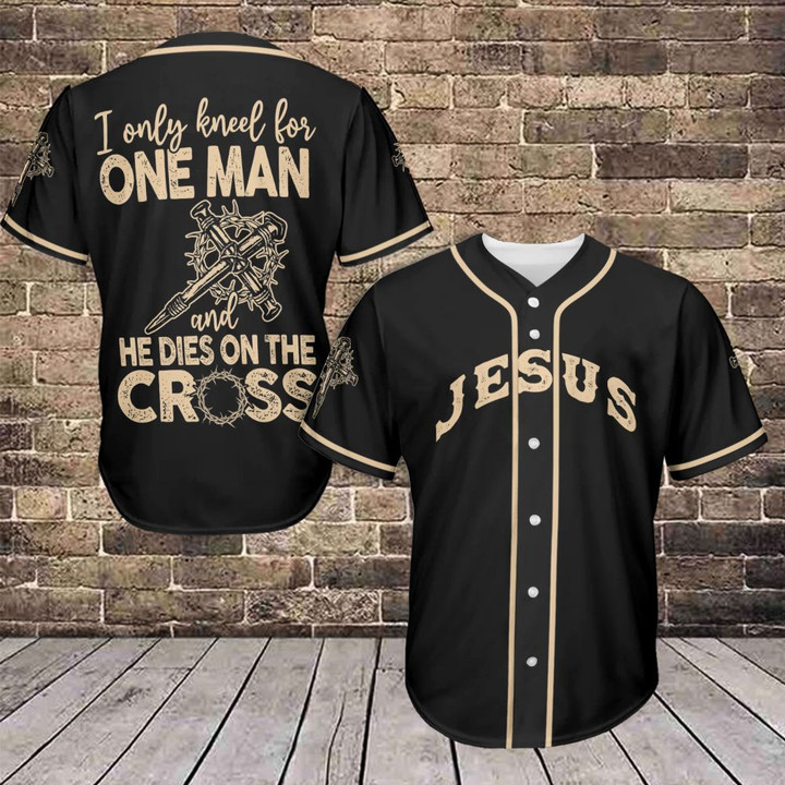 Jesus - I only kneel for one man and he died on the cross Baseball Jersey 443