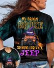 Witch Jeep Green 3D Tshirt My Broom Broke So Now I Drive A Jeep PAN3TS0019