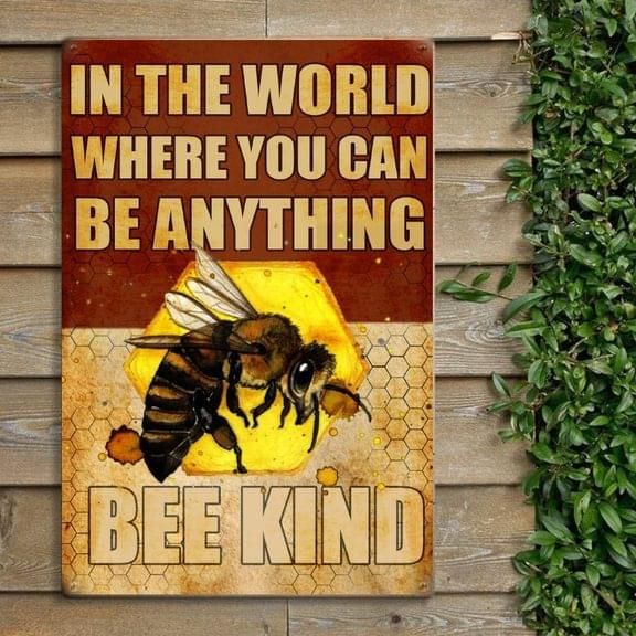 Bee Metal Sign In The World Where You Can Be Anything