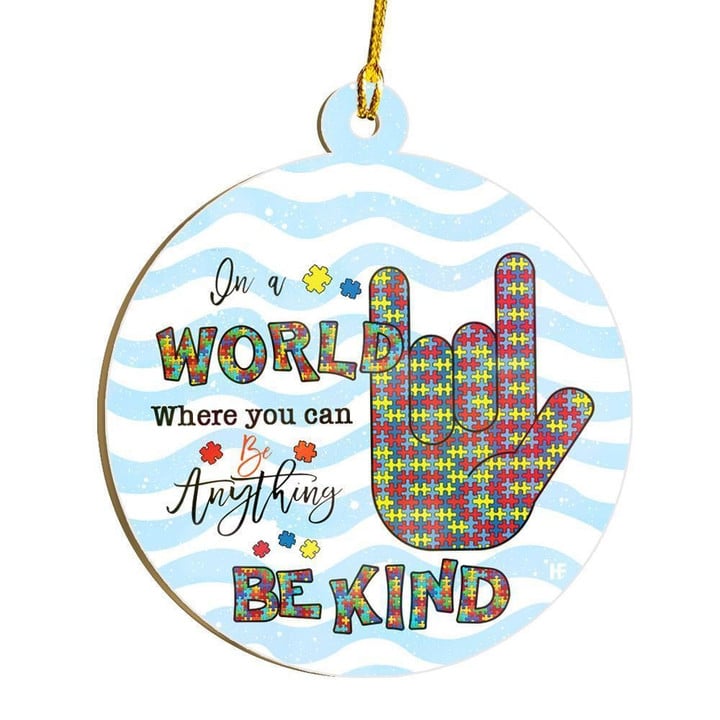 Autism In A World Where You Can Be Anything Be Kind Ornament