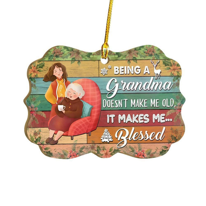 Being A Grandma Doesn't Make Me Old, It Makes Me Blessed Ornament