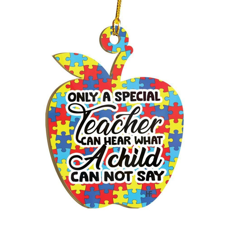 Only A Special Teacher Can Hear What A Child Can Not Say Ornament