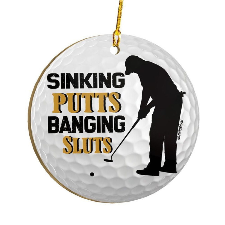 Sinking Putts Banging Sluts Golf Ornament