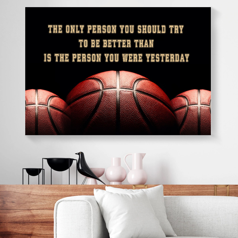 Basketball The Only Person You Should Try To Be Better Canvas Prints PANCV00666