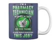 I'M A Pharmacy Technician Of Course I'M Crazy Trending For Personalized Job Gift Mug