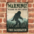 Camping Do Not Feed The Sasquatch Customized Classic Metal Signs
