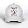 Never Underestimate An Old Man With A Golf Club Golf Cap Cap PANCAP0020