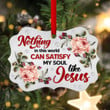 Nothing In This World Can Satisfy My Soul Like Jesus - Lovely Flower Aluminium Ornament