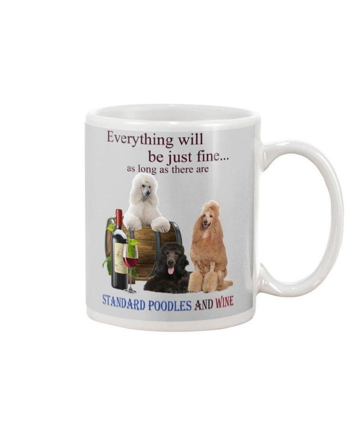 Everything Will Be Just Fine Standard Poodle And Wine Gift For Dog Lovers Mug