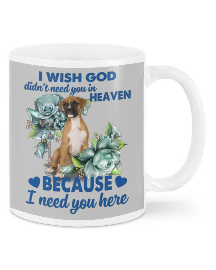 Boxer Because I Need You Here Gift For Dog Lovers Mug