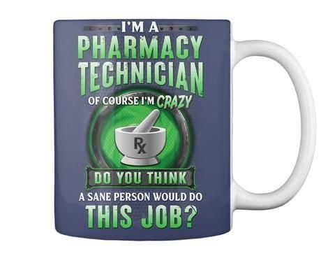 I'M A Pharmacy Technician Of Course I'M Crazy Trending For Personalized Job Gift Mug