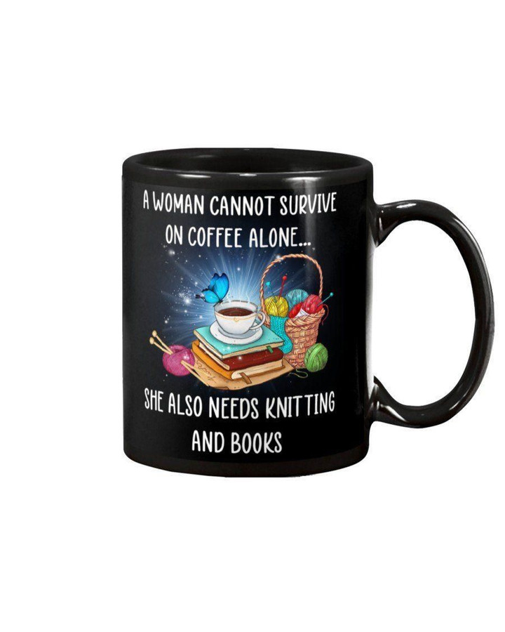 A Woman Cannot Survive On Coffee Alone Also Needs Knitting And Books Gift For Bookworm Mug