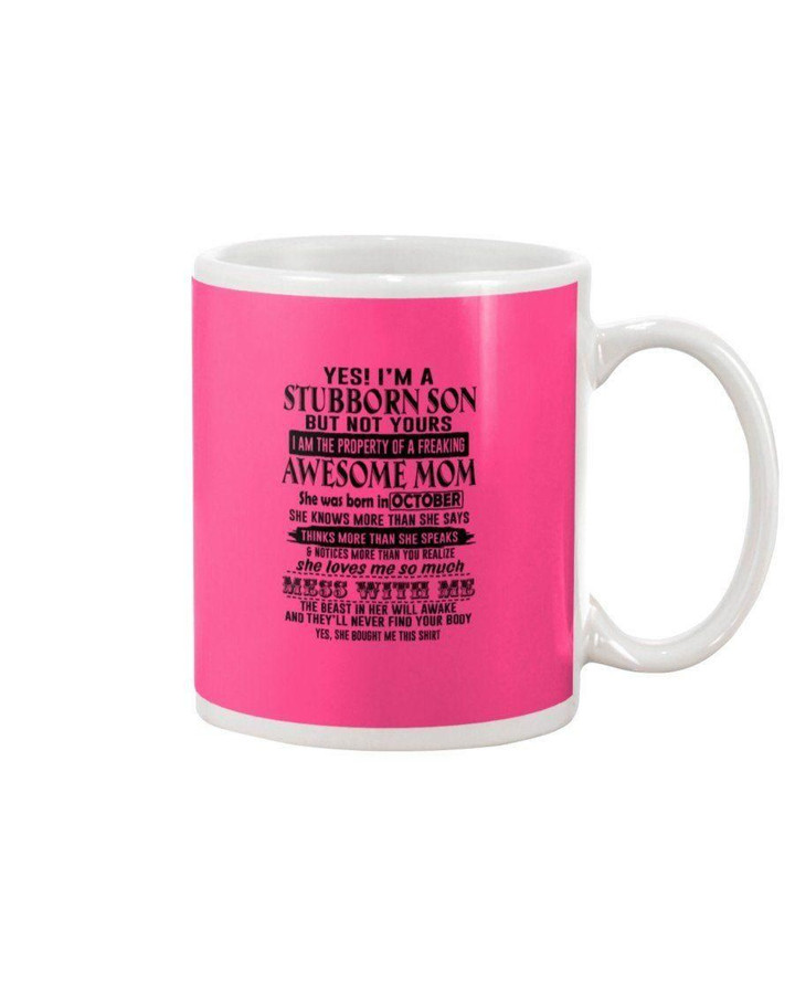 I'm A Stubborn Son But Not Yours - Awesome Mom Who Was Born In October Mug