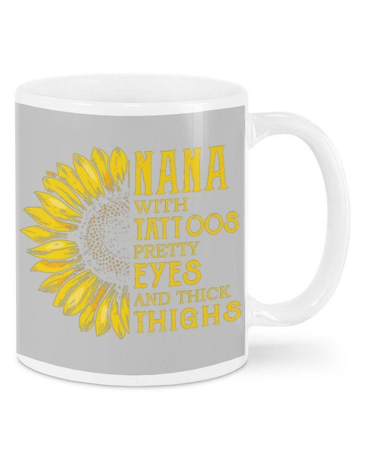Sunflower Nana With Tattoos Pretty Eyes And Thick Things Gift For Nana Mug