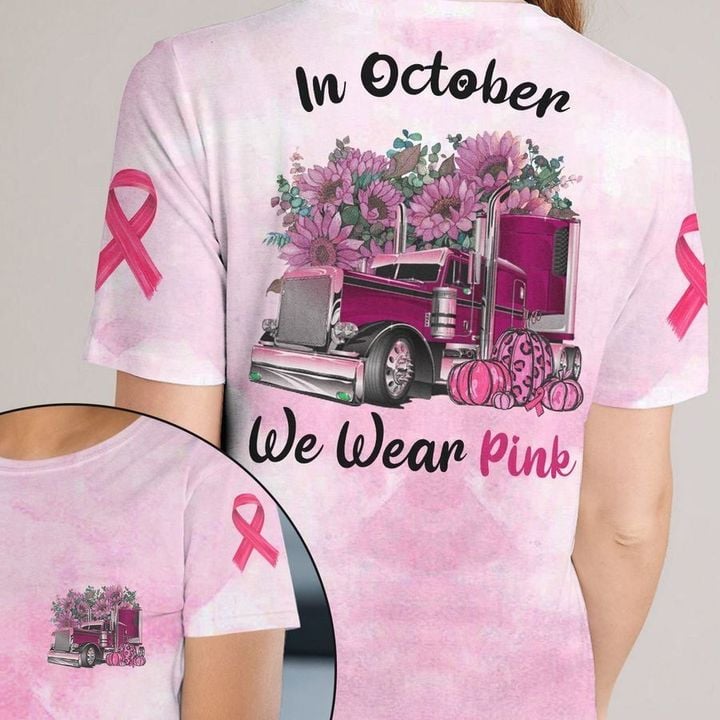 Trucker Breast Cancer 3D T-shirt In October We Wear Pink