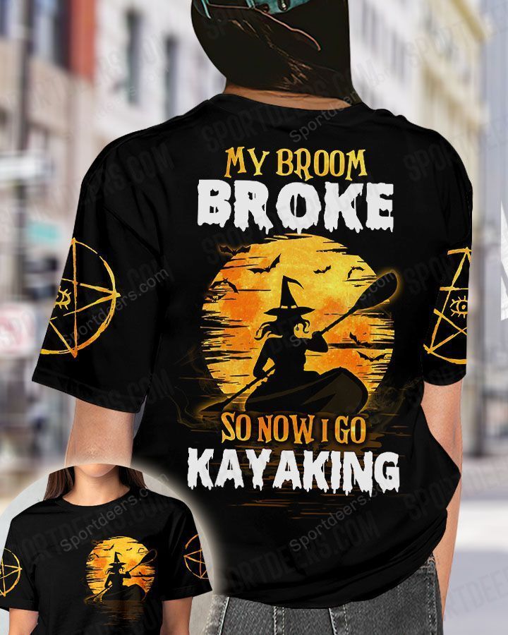 Kayaking Witch 3D T-shirt My Broom Broke So Now I Go Kayaking PAN3TS0023