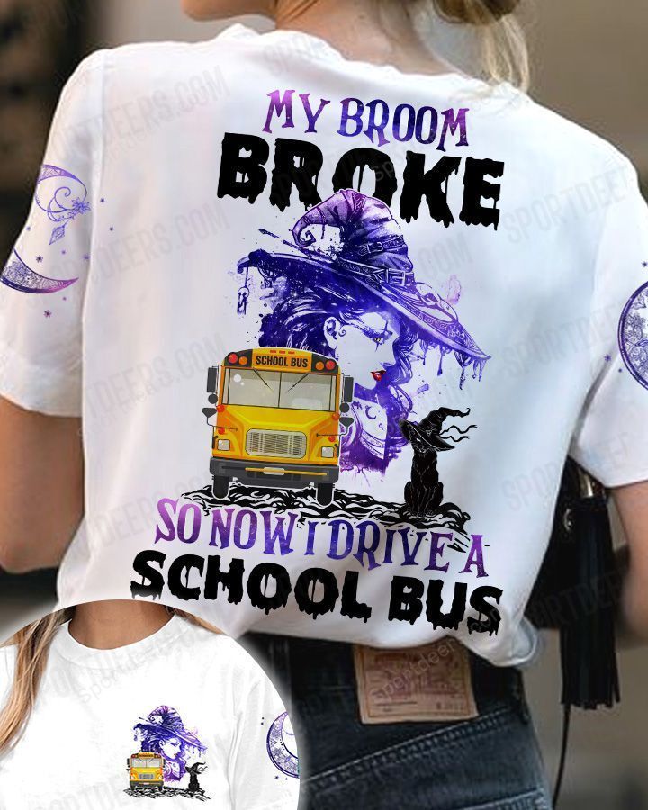 Yellow School Bus Witch 3D T-shirt My Broom Broke So Now I Drive A School Bus