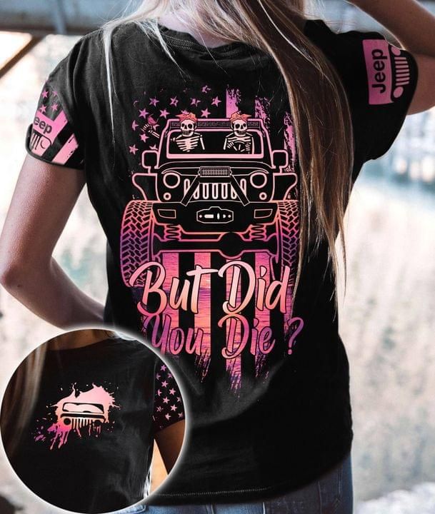 Skull Driving Jeep Truck 3D T-shirt But Did You Die