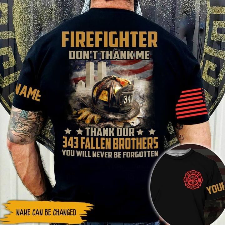 Personalized Firefighter 3D Tshirt Don't Thank Me Thank Our