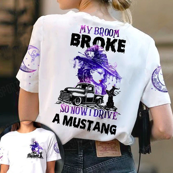 Mustang Witch 3D T-shirt My Broom Broke So Now I Drive A Mustang