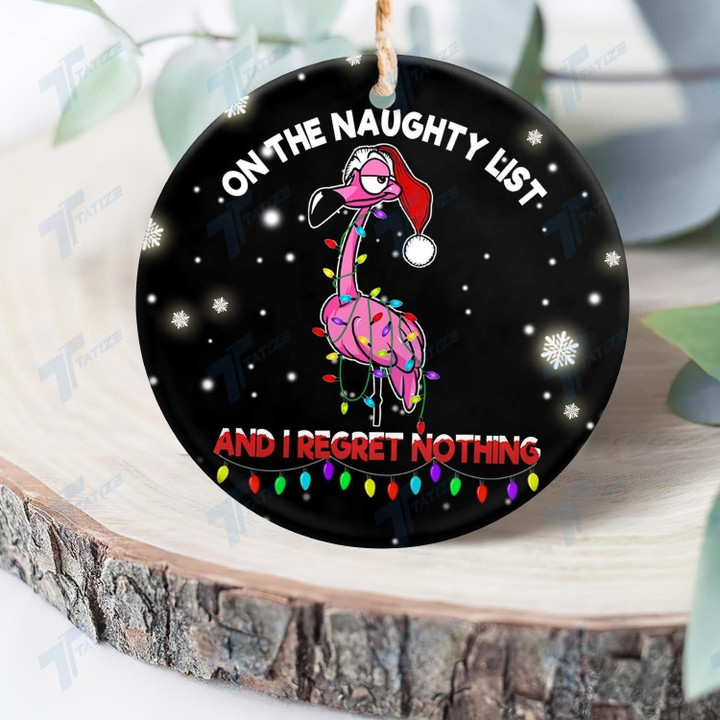 Christmas Flamingo On The Naughty List And I Regret Nothing Ornament