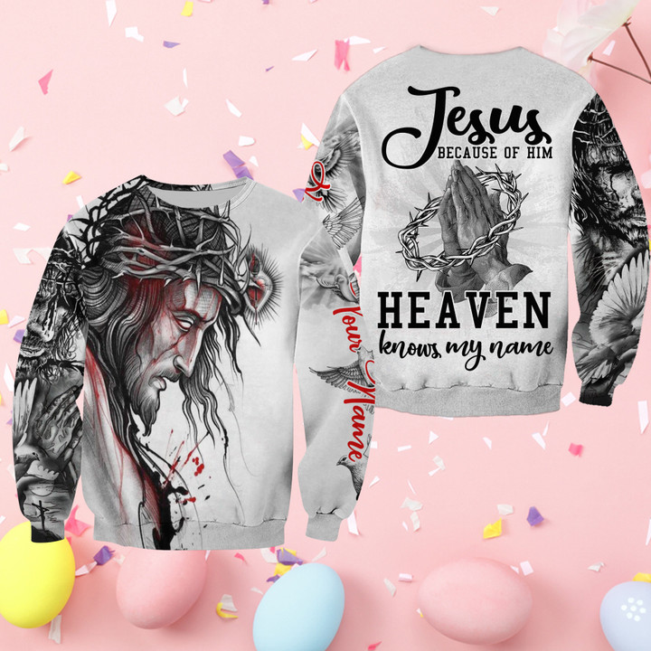 Personalized Christian Easter Sweatshirt Because Jesus Heaven Knows My Name