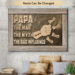 Personalized Funny Papa The Man - The Myth - The Bad Influence Canvas for Father's Day