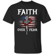 American flag, cross, amazing crown - Faith over Fear Jesus T Shirt
