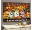 Pumpkins Truck Fall For Jesus He Never Leaves- Jesus Canvas Prints for autumn