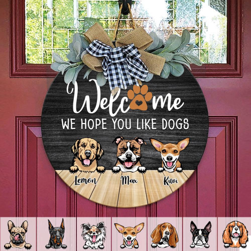 Personalized Custom Dog House Wood Sign, Dog Lovers, Welcome Door Hanger, Welcome We Hope You Like Dog