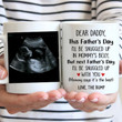 First Father's Day Funny Mug Gift for Husband, Dear Daddy, I'll Be Snuggled Up In Mommy's Belly, Custom Photo Coffee Mug