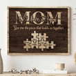 Mom I love you, You are the piece that hold us together Canvas Prints for Mother